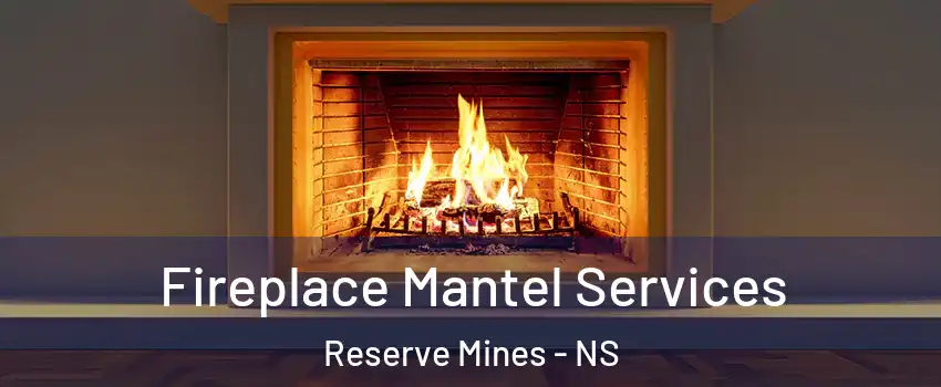  Fireplace Mantel Services Reserve Mines - NS