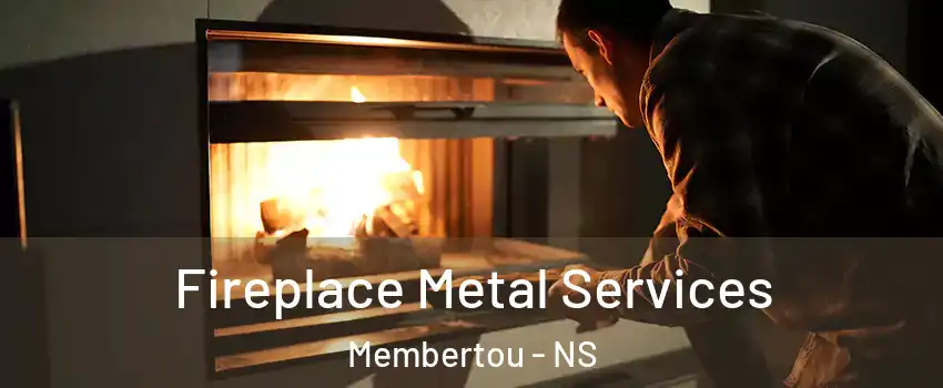 Fireplace Metal Services Membertou - NS