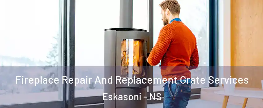  Fireplace Repair And Replacement Grate Services Eskasoni - NS