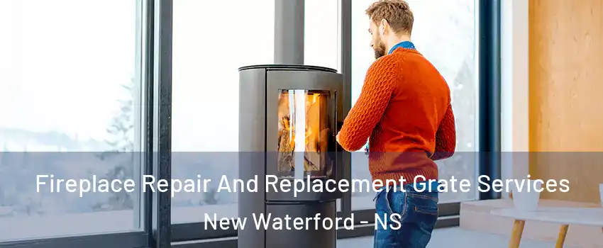  Fireplace Repair And Replacement Grate Services New Waterford - NS