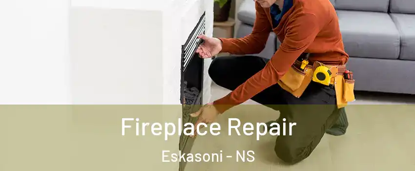  Fireplace Repair Eskasoni - NS