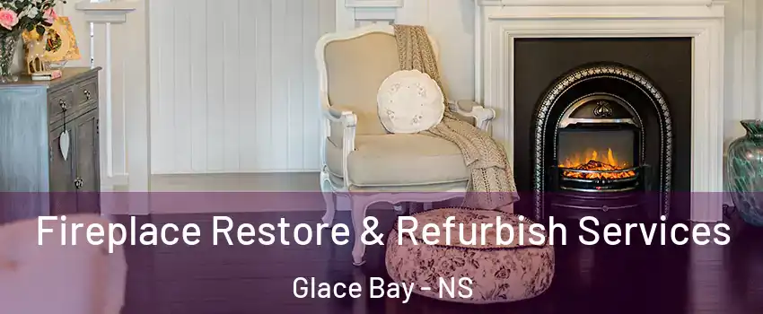 Fireplace Restore & Refurbish Services Glace Bay - NS