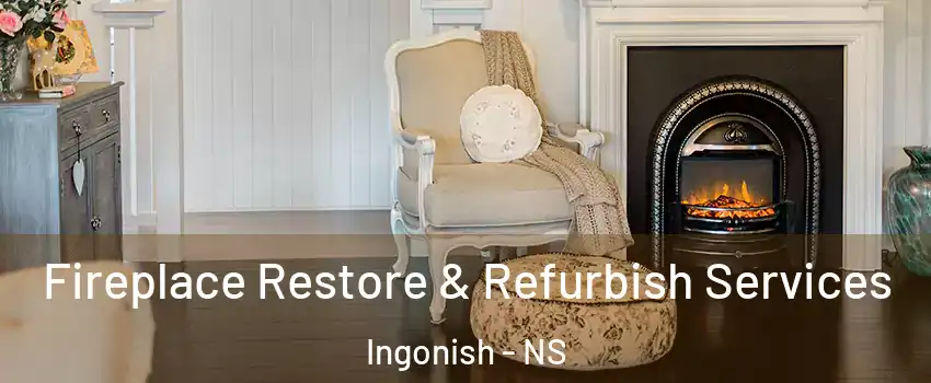 Fireplace Restore & Refurbish Services Ingonish - NS