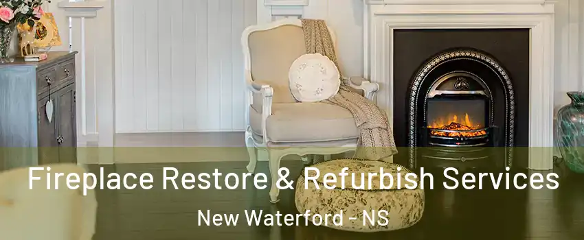 Fireplace Restore & Refurbish Services New Waterford - NS