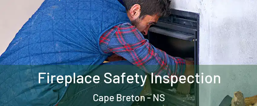 Fireplace Safety Inspection Cape Breton - NS