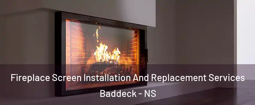Fireplace Screen Installation And Replacement Services Baddeck - NS
