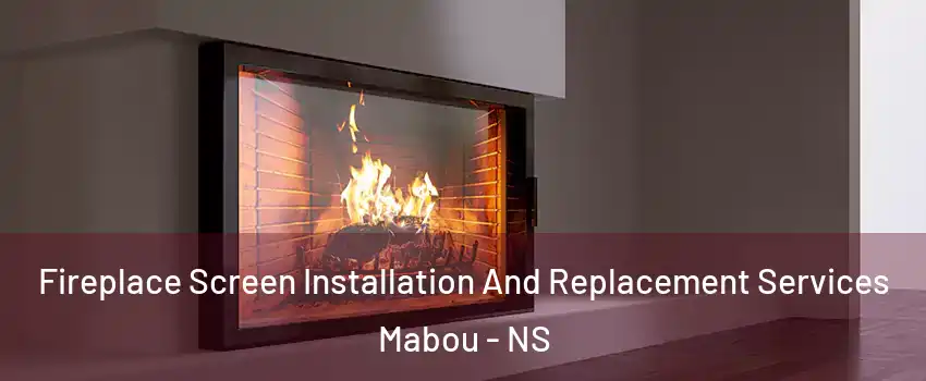 Fireplace Screen Installation And Replacement Services Mabou - NS