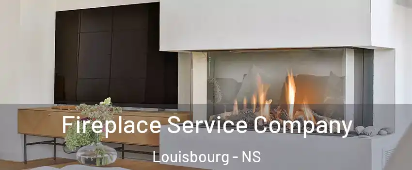 Fireplace Service Company Louisbourg - NS