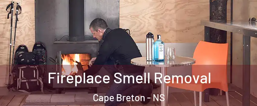  Fireplace Smell Removal Cape Breton - NS