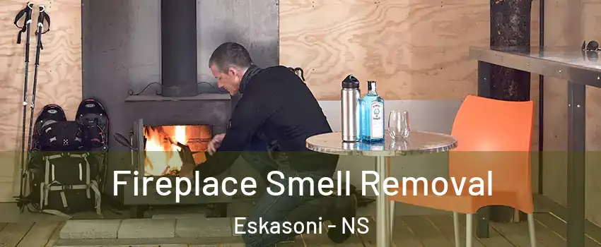  Fireplace Smell Removal Eskasoni - NS