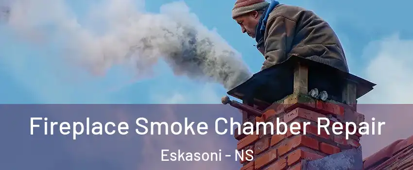  Fireplace Smoke Chamber Repair Eskasoni - NS