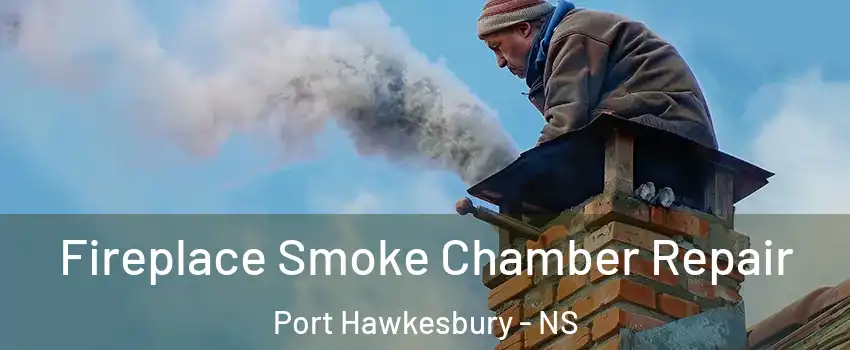  Fireplace Smoke Chamber Repair Port Hawkesbury - NS
