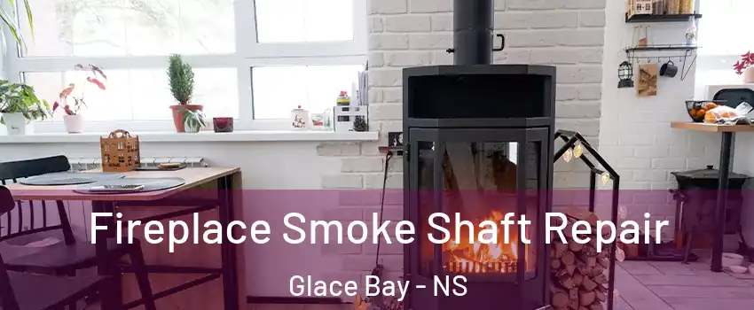  Fireplace Smoke Shaft Repair Glace Bay - NS
