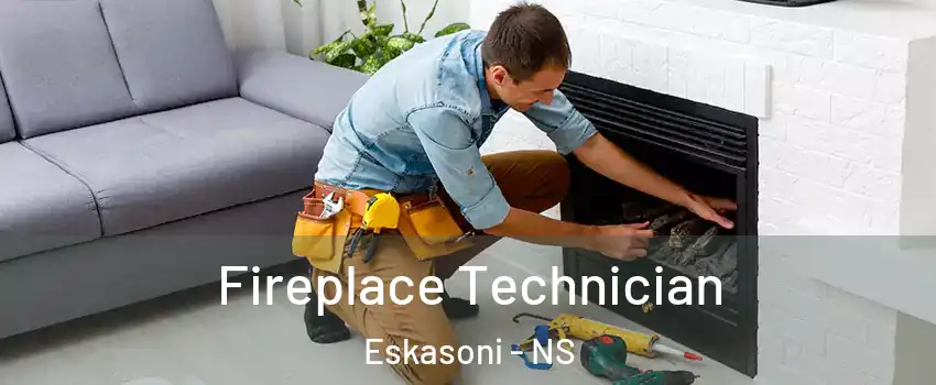 Fireplace Technician Eskasoni - NS