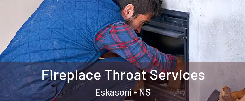  Fireplace Throat Services Eskasoni - NS