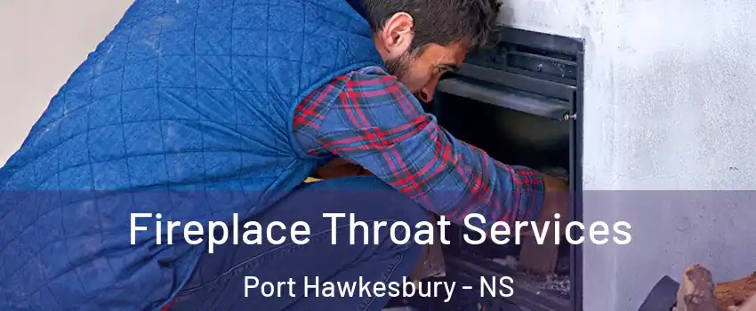  Fireplace Throat Services Port Hawkesbury - NS