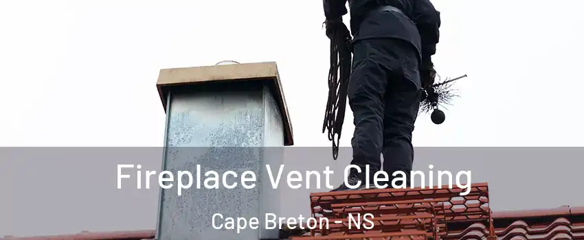  Fireplace Vent Cleaning Cape Breton - NS