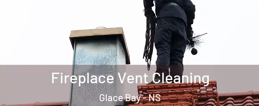  Fireplace Vent Cleaning Glace Bay - NS