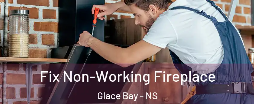  Fix Non-Working Fireplace Glace Bay - NS