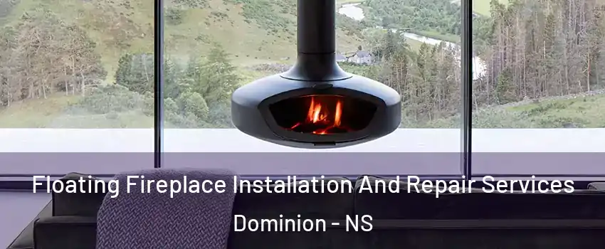  Floating Fireplace Installation And Repair Services Dominion - NS