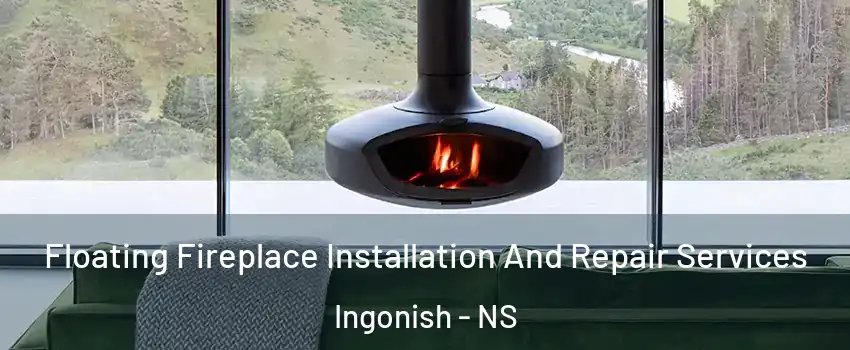  Floating Fireplace Installation And Repair Services Ingonish - NS