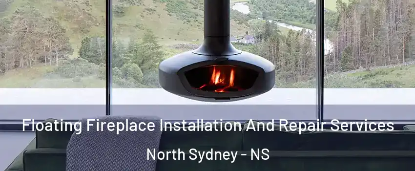  Floating Fireplace Installation And Repair Services North Sydney - NS