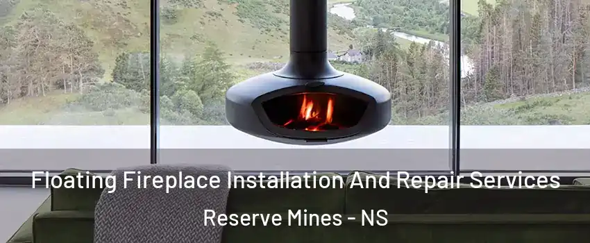  Floating Fireplace Installation And Repair Services Reserve Mines - NS