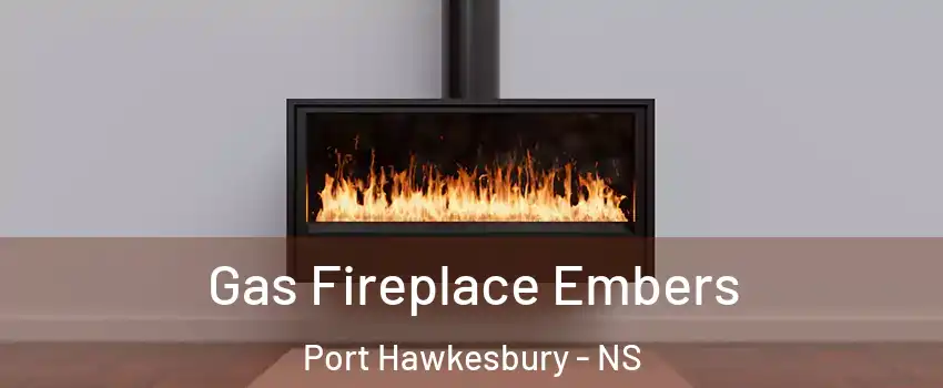  Gas Fireplace Embers Port Hawkesbury - NS