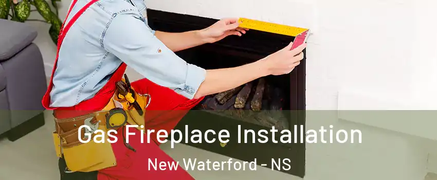  Gas Fireplace Installation New Waterford - NS