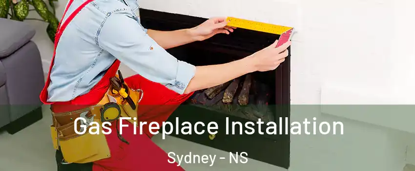  Gas Fireplace Installation Sydney - NS