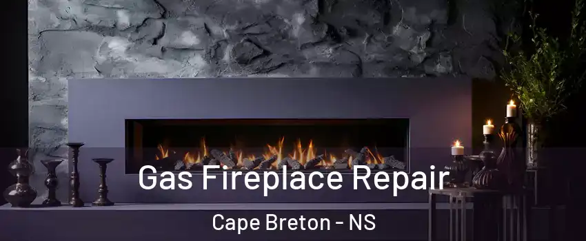  Gas Fireplace Repair Cape Breton - NS