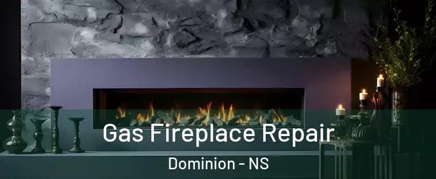  Gas Fireplace Repair Dominion - NS