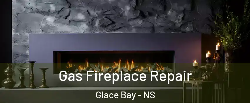  Gas Fireplace Repair Glace Bay - NS