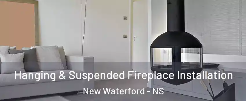 Hanging & Suspended Fireplace Installation New Waterford - NS