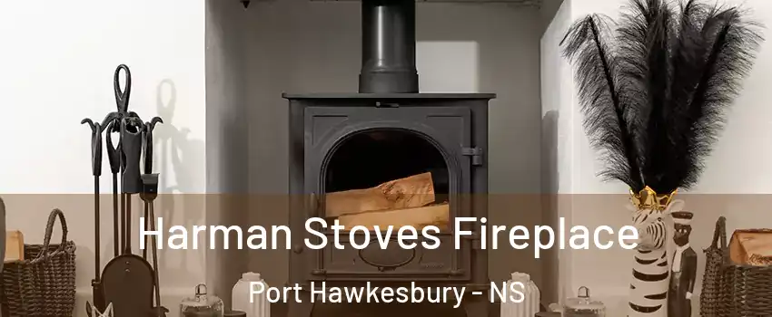  Harman Stoves Fireplace Port Hawkesbury - NS