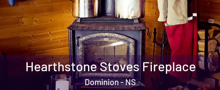 Hearthstone Stoves Fireplace Dominion - NS