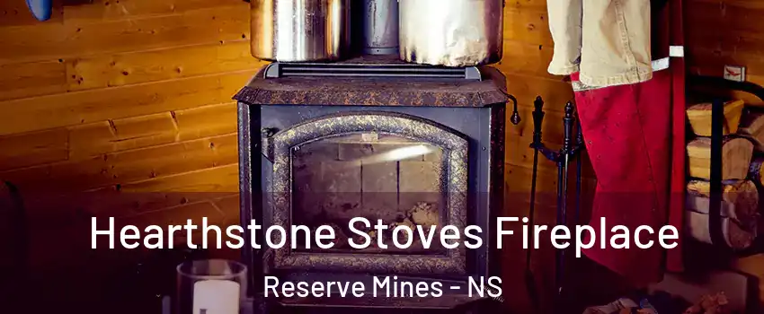 Hearthstone Stoves Fireplace Reserve Mines - NS