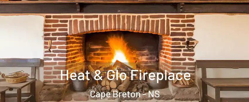  Heat & Glo Fireplace Cape Breton - NS