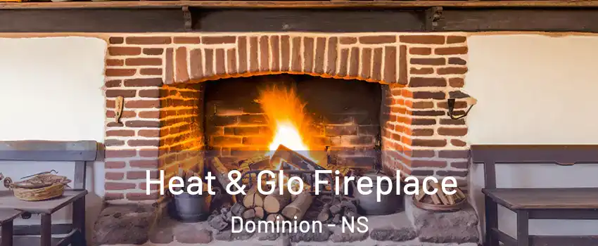  Heat & Glo Fireplace Dominion - NS