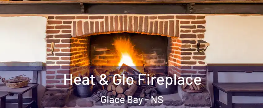  Heat & Glo Fireplace Glace Bay - NS
