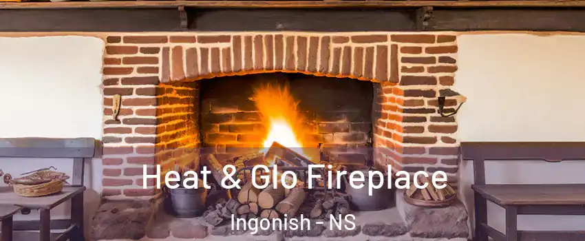  Heat & Glo Fireplace Ingonish - NS