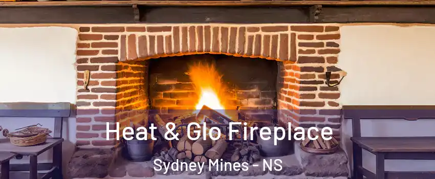  Heat & Glo Fireplace Sydney Mines - NS