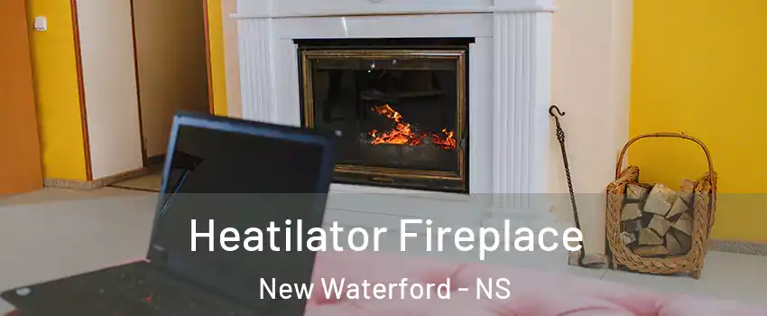  Heatilator Fireplace New Waterford - NS