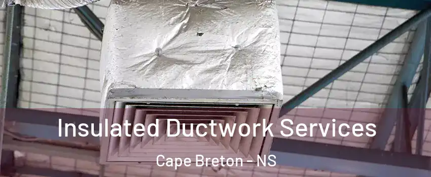  Insulated Ductwork Services Cape Breton - NS