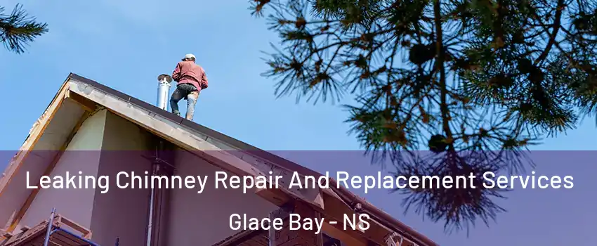  Leaking Chimney Repair And Replacement Services Glace Bay - NS