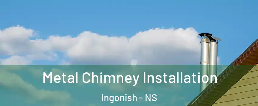  Metal Chimney Installation Ingonish - NS