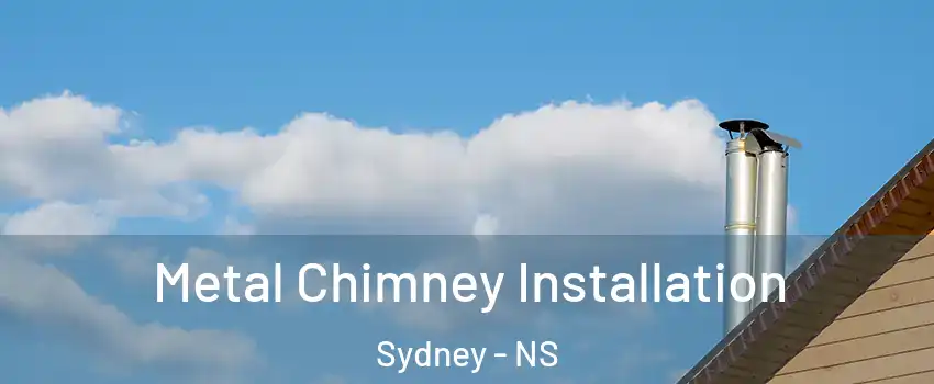  Metal Chimney Installation Sydney - NS