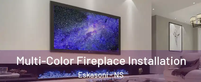  Multi-Color Fireplace Installation Eskasoni - NS