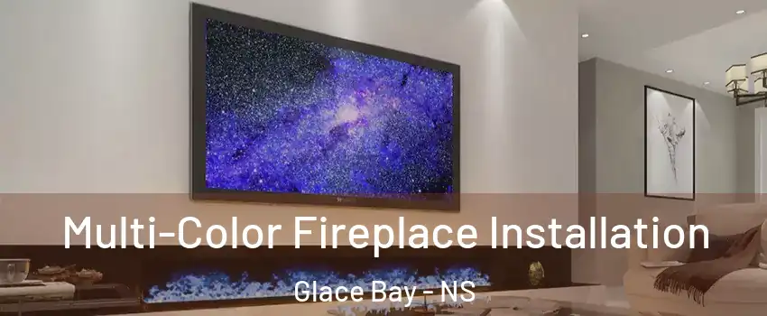  Multi-Color Fireplace Installation Glace Bay - NS