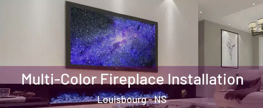 Multi-Color Fireplace Installation Louisbourg - NS